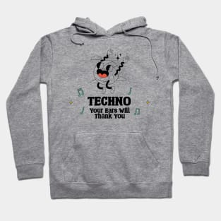 Techno Your Ears will Thank you Hoodie